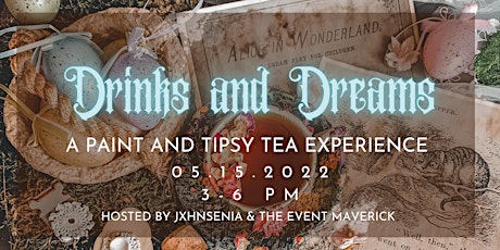 Drinks and Dreams: A Paint and Tipsy Tea Experience tickets