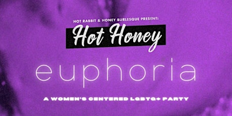 ••HOT HONEY•• *EUPHORIA* by Honey Burlesque & Hot Rabbit LGBTQ+ Events