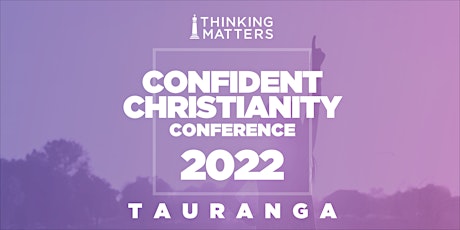 Confident Christianity Conference 2022 - Tauranga tickets