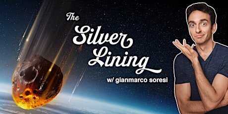 The Silver Lining w/ Gianmarco Soresi (Live Stand Up Comedy)  --  May