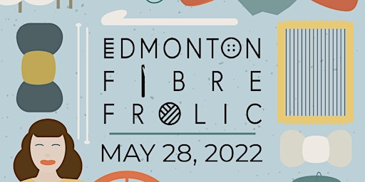 Edmonton Fibre Frolic May 2022