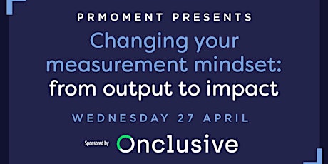 Changing your measurement mindset: from output to impact