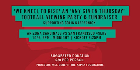 We Kneel to Rise | Any Given Thursday Night Football Viewing Party & Fundraiser Supporting The Kappa Foundation primary image