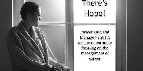 There's Hope! Cancer Care and Management | A unique opportunity focusing on the management of cancer | Free Seminar! primary image