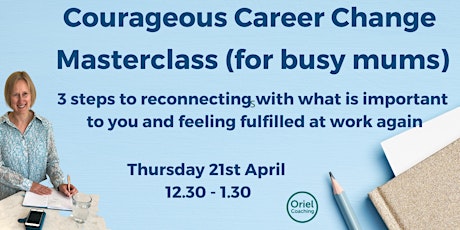 Hauptbild für Free Courageous Career Change Masterclass (for busy mums)