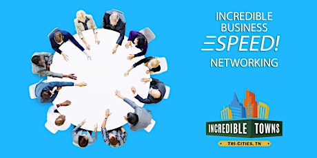 Incredible Business SPEED! Networking – Johnson City tickets
