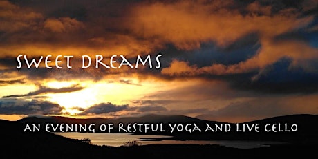 Sweet  Dreams - an evening of restful yoga and live cello tickets