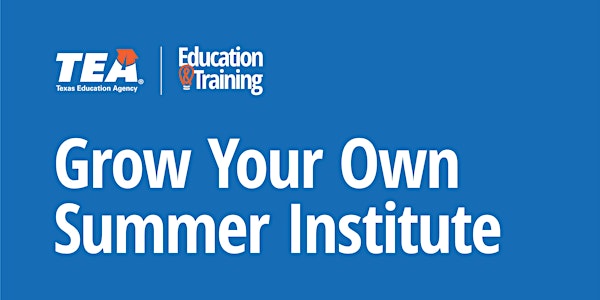 2022 Grow Your Own Summer Institute - In-Person