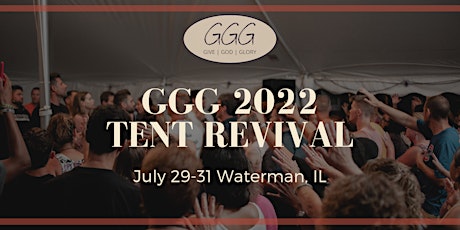 GGG 2022 Tent Revival Weekend tickets