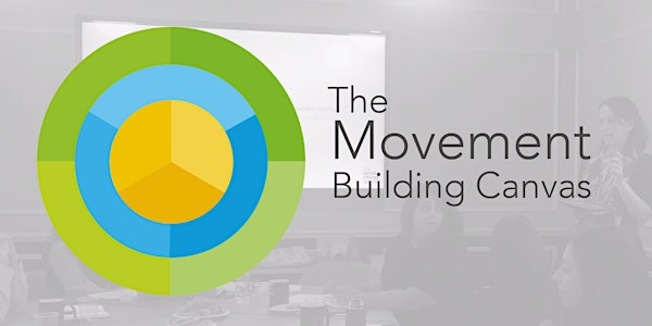 The Movement Building Canvas: build your movement to change the world