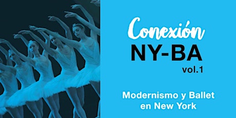 Imagen principal de / CONEXIÓN NY-BA / Encuentros de Historia de la Danza / FECHA 1: BALLET