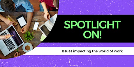 Spotlight On...Issues Impacting the World of Work tickets
