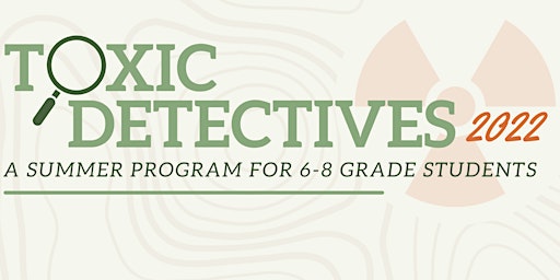 2022 Toxic Detectives Summer Camp