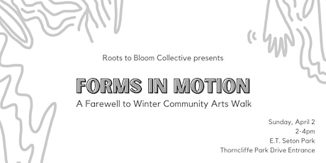 Forms in Motion: A Farewell to Winter Community Arts Walk primary image