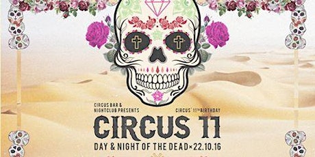 Circus Bar & Nightclub's 11th Birthday (Day & Night Of The Dead) primary image