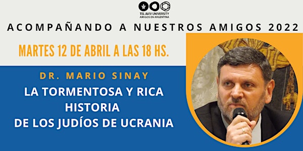 Dr. MARIO SINAY: LA TORMENTOSA Y RICA HISTORIA  DE LOS JUDÍOS DE UCRANIA
