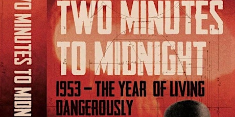 “Two Minutes to Midnight” - Cold War talk with  author Roger Hermiston tickets