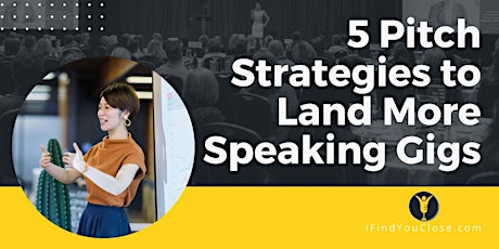 5 Pitch Strategies to Land More Speaking Gigs