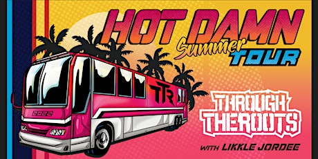 Through The Roots - HOT DAMN Summer Tour - with Cydeways tickets