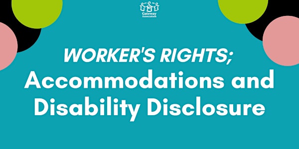 Workers Rights; Accommodations and Disability Disclosure