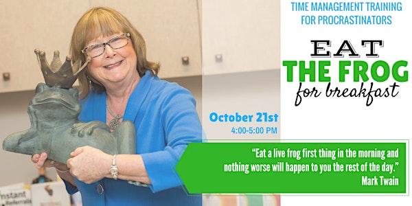 Time Management Training for Procrastinators: Eat the Frog for Breakfast