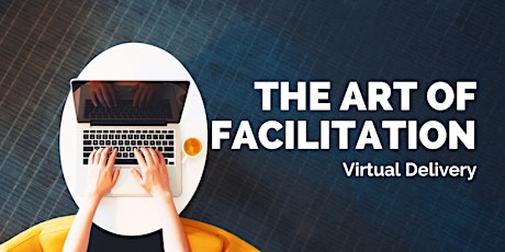 Art of Facilitation Virtual Delivery July 2022 primary image