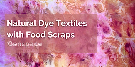 Natural Dye Textiles with Food Scraps