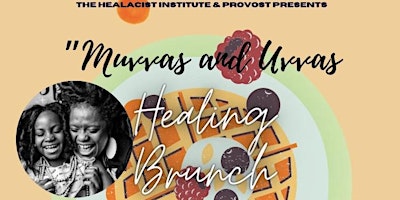 Muvvas & Uvvas:  A Healing Brunch Experience 4 Women's/Girl's Relationships