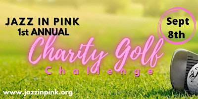 Jazz in Pink 1st Annual Charity Golf Challenge