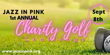 Jazz in Pink 1st Annual Charity Golf Challenge tickets