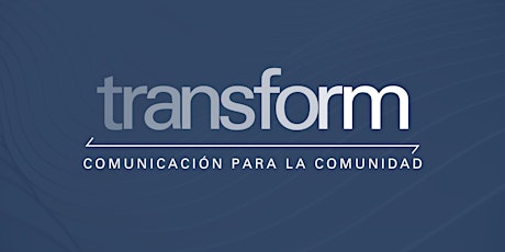 Transform:  Comunicación para la Comunidad tickets