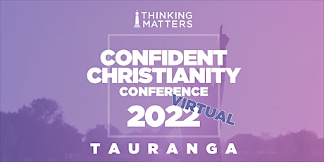 Virtual Confident Christianity Conference 2022 - Tauranga tickets