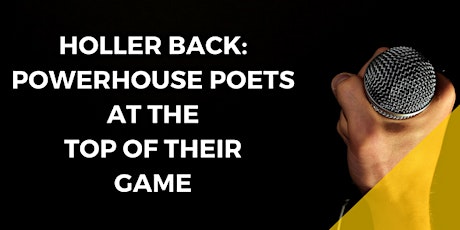 Holler Back: Powerhouse Poets at the Top of their Game primary image