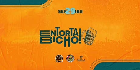 Imagem principal do evento Entorta Bicho! 2022 - OPEN BAR A FESTA INTEIRA