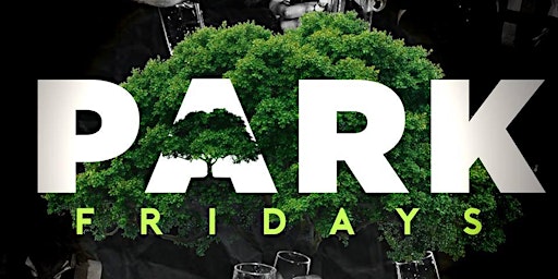 Image principale de b. Fridays at The Park! #ParkFridays