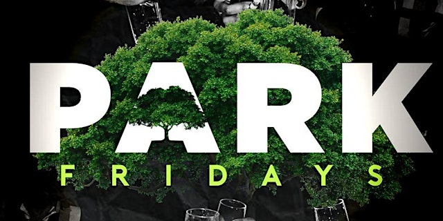 Image principale de b. Fridays at The Park! #ParkFridays