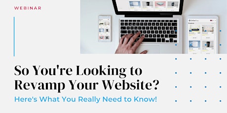 WEBINAR (1.5hrs) - So You're Looking to Revamp Your Website?