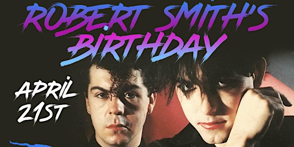 The Cure's Robert Smith's Birthday Tribute Night