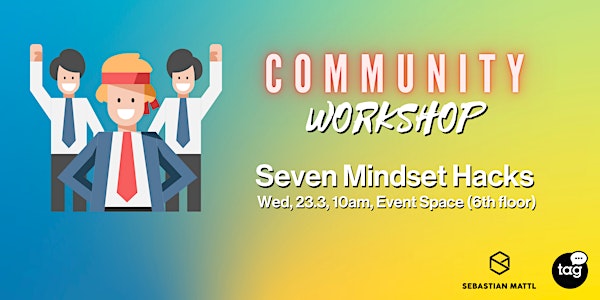 Seven mindset hacks to strengthen your self-leadership skills.