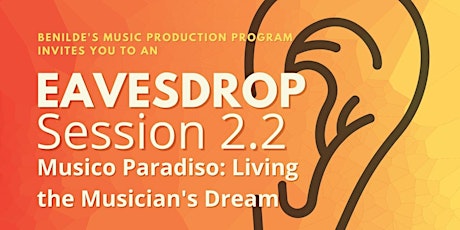 EAVESDROP SESSION 2.2 :  Musico Paradiso: Living the Musician's Dream