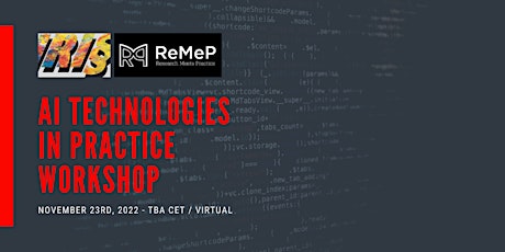 Imagem principal do evento IRI§22 / ReMeP Workshop: "AI Technologies in Practice"