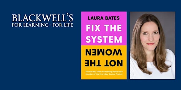 FIX THE SYSTEM, NOT THE WOMEN: Laura Bates in conversation with Terri White