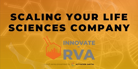 Innovate in RVA: Scaling Your Life Sciences Company primary image