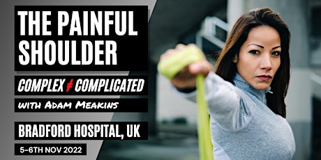 Image principale de The Painful Shoulder: Complex ≠ Complicated: Bradford, UK