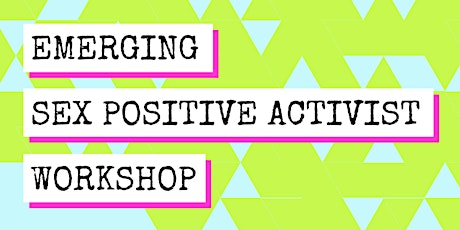Emerging Sex Positive Activist Workshop! primary image