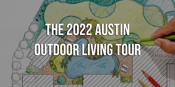 2022 Austin Outdoor Living Tour