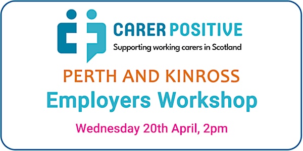 Perth and Kinross Employers Workshop with Carer Positive