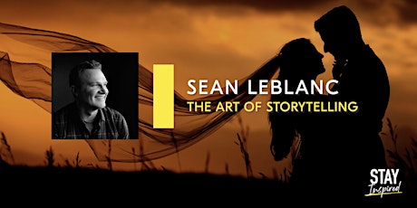 Stay Inspired | Sean LeBlanc - The Art of Storytelling primary image