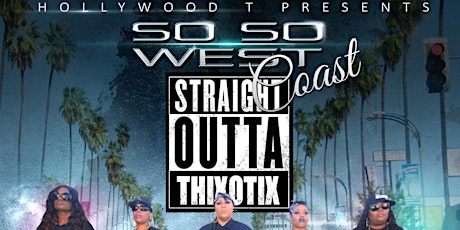 SO SO WEST Coast! Straight OUT of Thixotix! w Special Guest WC primary image