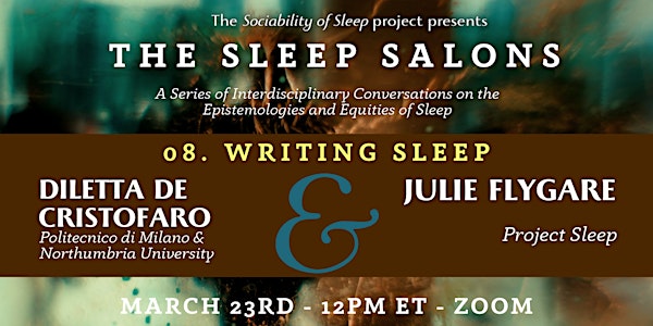 Sleep Salon 8: Writing Sleep, with Diletta de Cristofaro and Julie Flygare